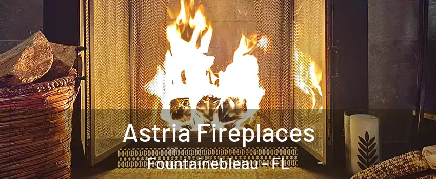 Astria Fireplaces Fountainebleau - FL