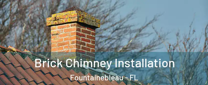  Brick Chimney Installation Fountainebleau - FL