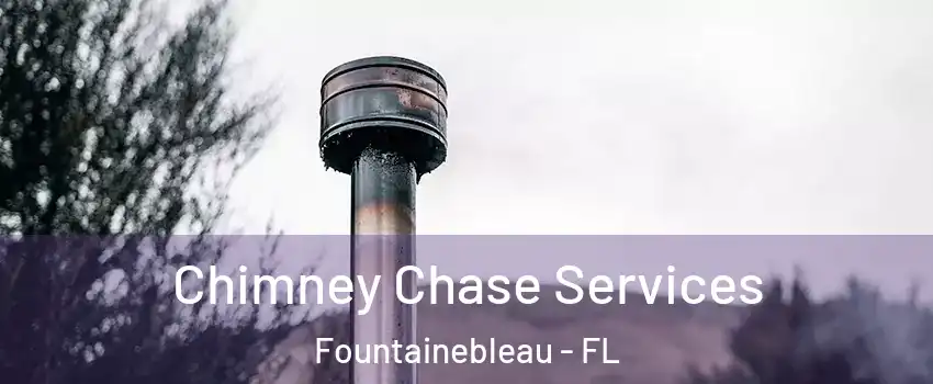  Chimney Chase Services Fountainebleau - FL