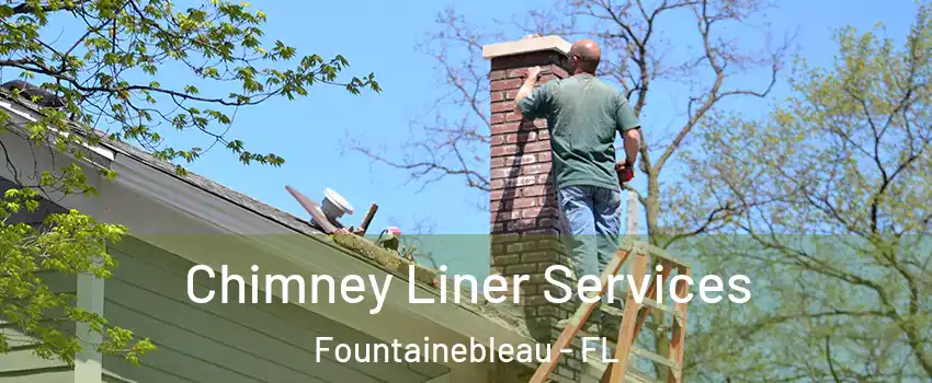  Chimney Liner Services Fountainebleau - FL