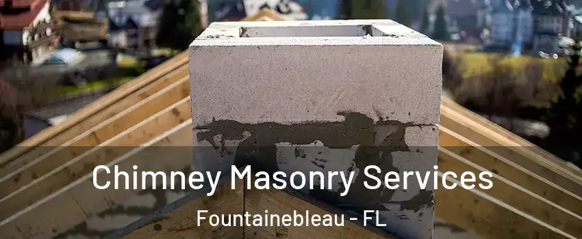 Chimney Masonry Services Fountainebleau - FL