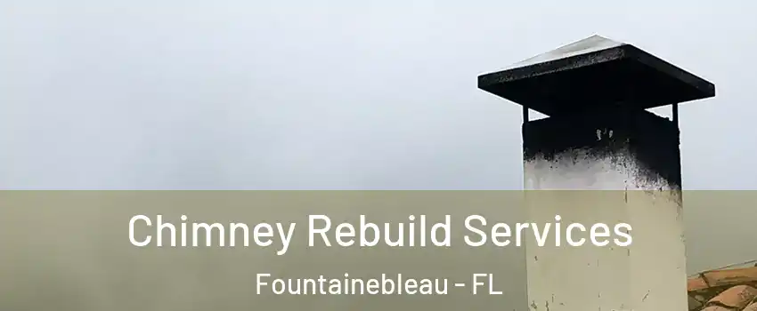  Chimney Rebuild Services Fountainebleau - FL