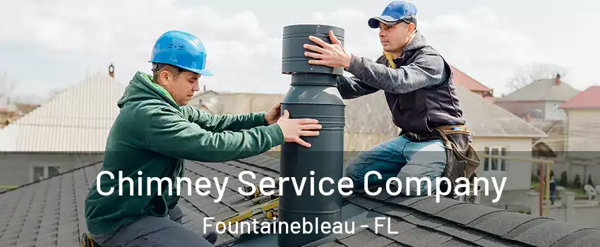  Chimney Service Company Fountainebleau - FL