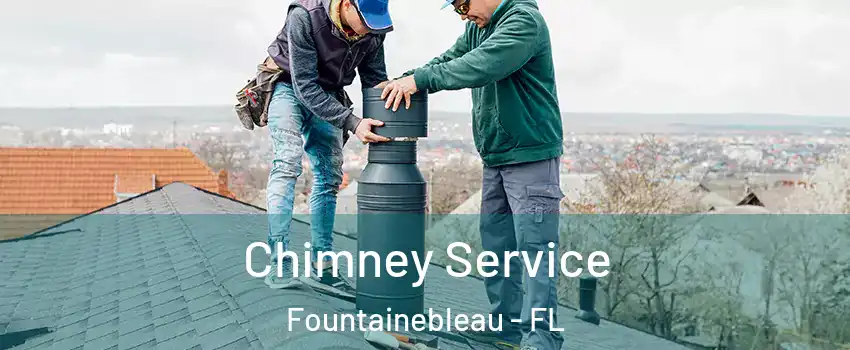  Chimney Service Fountainebleau - FL