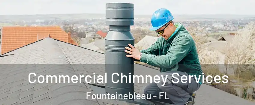  Commercial Chimney Services Fountainebleau - FL
