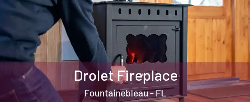  Drolet Fireplace Fountainebleau - FL
