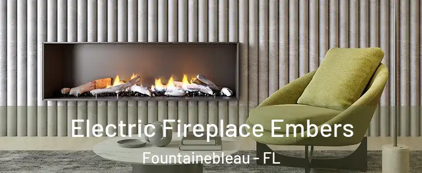  Electric Fireplace Embers Fountainebleau - FL