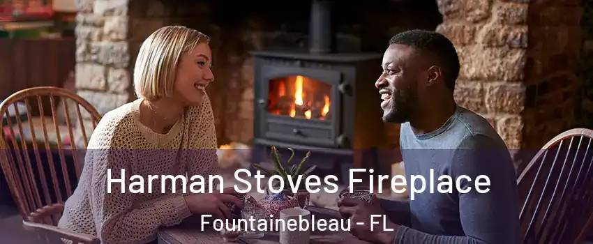 Harman Stoves Fireplace Fountainebleau - FL