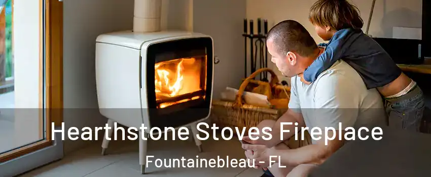  Hearthstone Stoves Fireplace Fountainebleau - FL