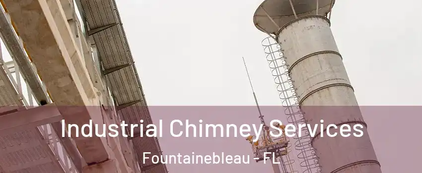  Industrial Chimney Services Fountainebleau - FL