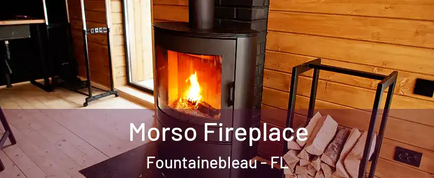  Morso Fireplace Fountainebleau - FL