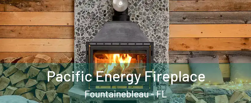  Pacific Energy Fireplace Fountainebleau - FL