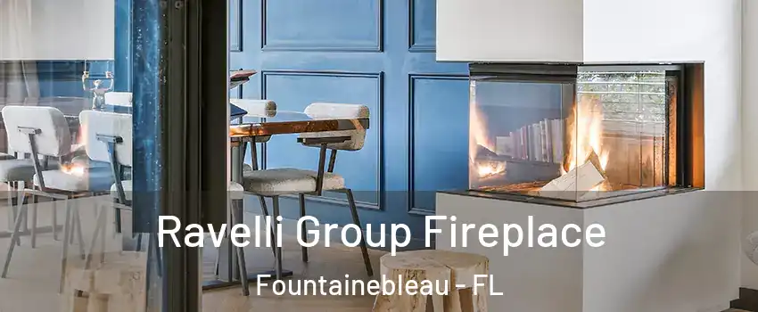  Ravelli Group Fireplace Fountainebleau - FL