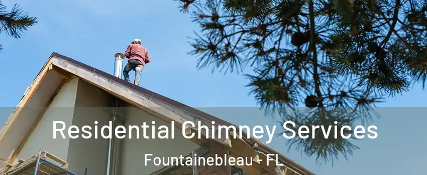  Residential Chimney Services Fountainebleau - FL