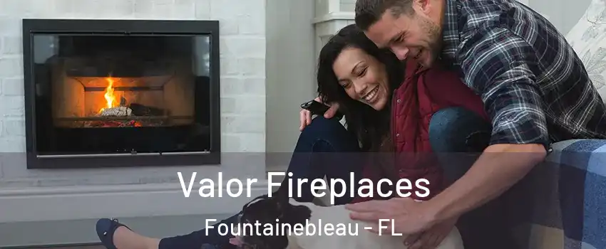  Valor Fireplaces Fountainebleau - FL