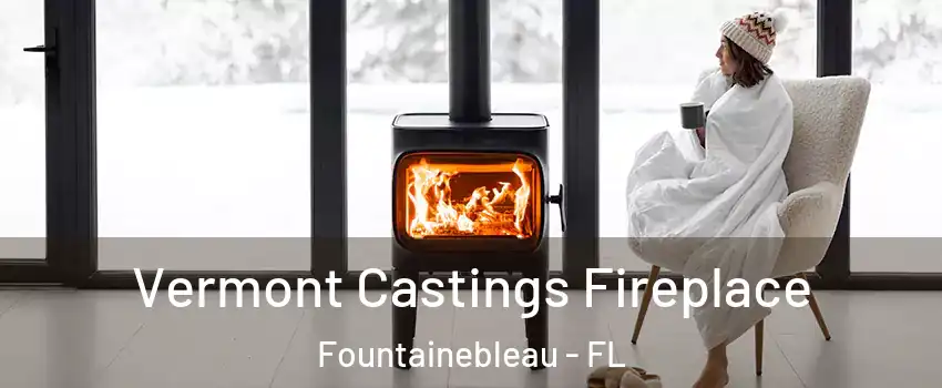  Vermont Castings Fireplace Fountainebleau - FL