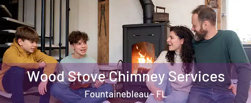  Wood Stove Chimney Services Fountainebleau - FL